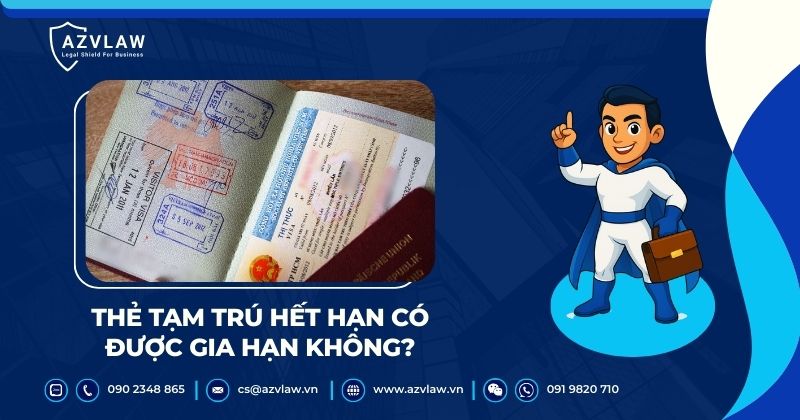 Thẻ tạm trú hết hạn có được gia hạn không?