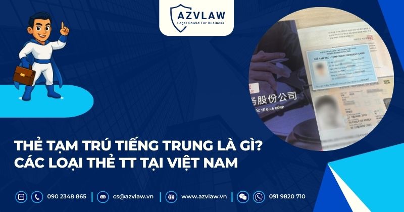 Thẻ tạm trú tiếng Trung là gì? Các loại thẻ TT tại Việt Nam