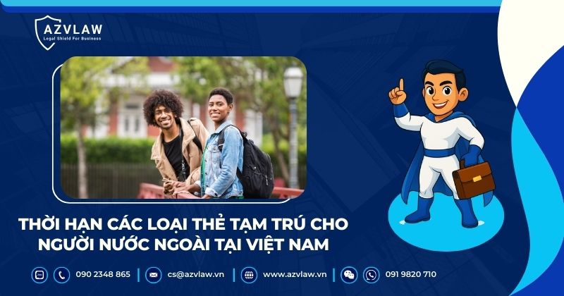 Thời hạn các loại thẻ tạm trú cho người nước ngoài tại Việt Nam