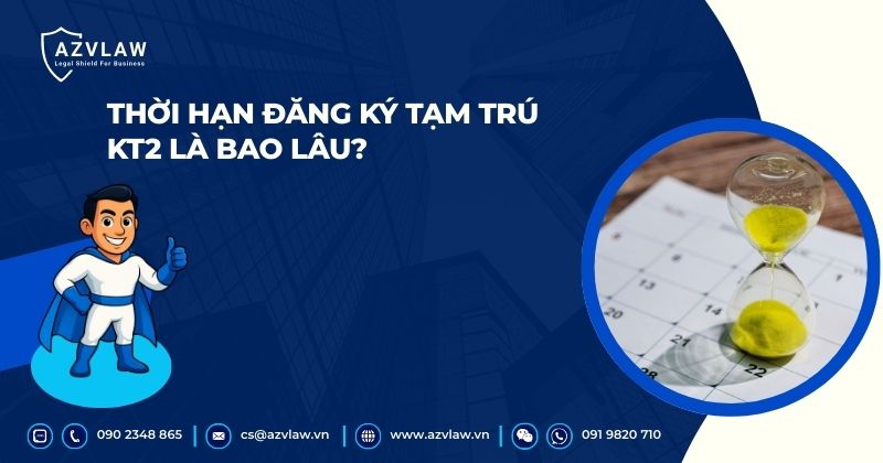 Thời hạn đăng ký tạm trú KT2 là bao lâu?