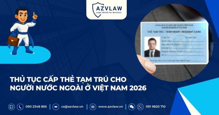 Thủ tục cấp thẻ tạm trú cho người nước ngoài ở Việt Nam 2026