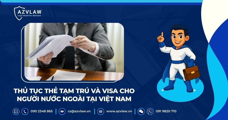 Thủ tục thẻ tạm trú và visa cho người nước ngoài tại Việt Nam