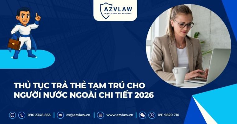 Thủ tục trả thẻ tạm trú cho người nước ngoài chi tiết 2026