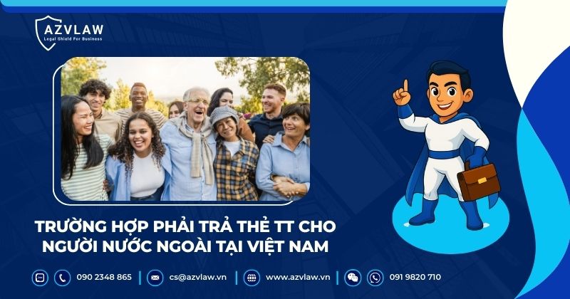 Trường hợp phải trả thẻ TT cho người nước ngoài tại Việt Nam