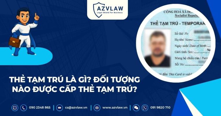 Thẻ tạm trú là gì? Đối tượng nào được cấp thẻ tạm trú