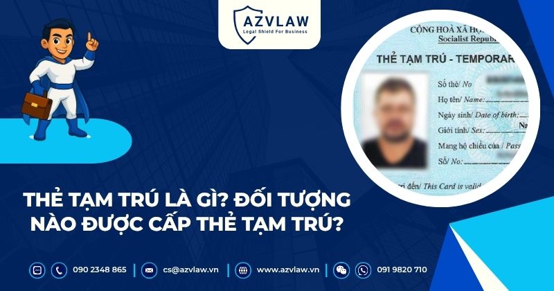 Thẻ tạm trú là gì? Đối tượng nào được cấp thẻ tạm trú