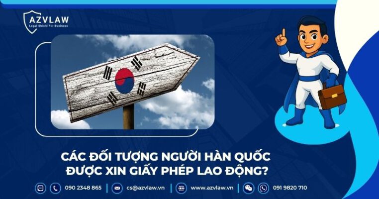 Các đối tượng người Hàn Quốc được xin giấy phép lao động?