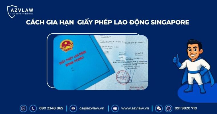 Cách thức gia hạn giấy phép lao động Singapore