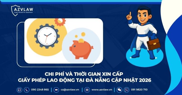 Chi phí và thời gian xin cấp giấy phép lao động tại Đà Nẵng cập nhật 2026