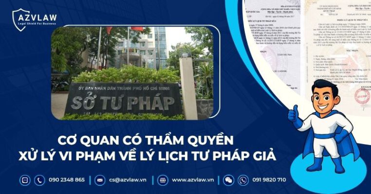 Cơ quan có thẩm quyền xử lý vi phạm về lý lịch tư pháp giả