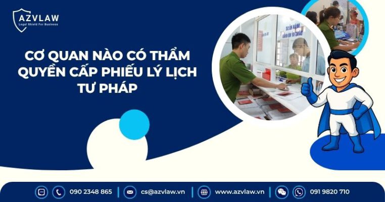 Cơ quan nào có thẩm quyền cấp phiếu lý lịch tư pháp