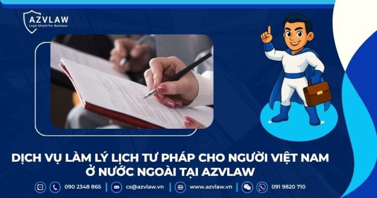 Dịch vụ làm lý lịch tư pháp cho người Việt Nam ở nước ngoài tại AZVLAW