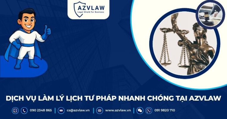 Dịch vụ làm lý lịch tư pháp nhanh chóng tại AZVLAW