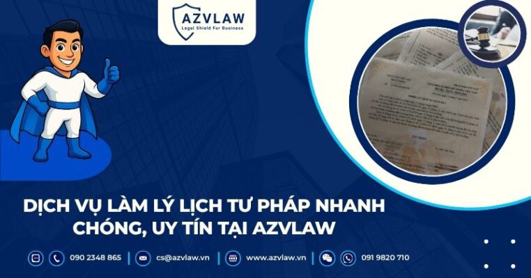 Dịch vụ làm lý lịch tư pháp nhanh chóng, uy tín tại AZVLAW