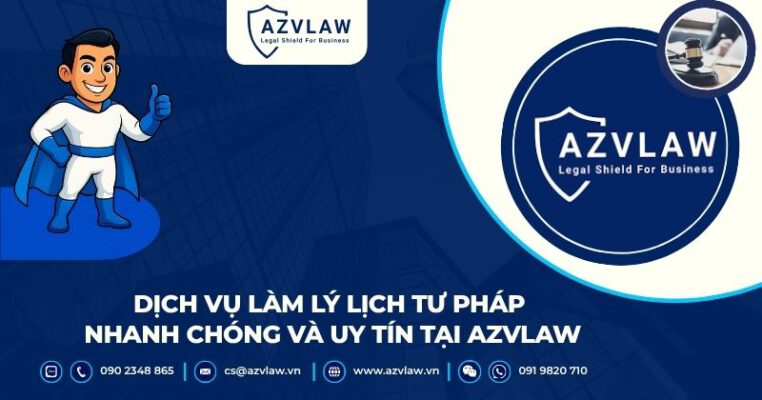 Dịch vụ làm lý lịch tư pháp nhanh chóng và uy tín tại AZVLAW