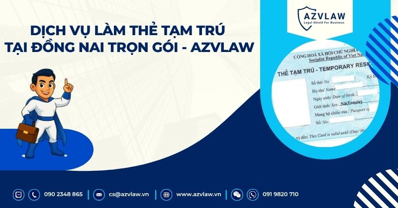 Dịch vụ làm thẻ tạm trú tại Đồng Nai uy tín - AZVLAW
