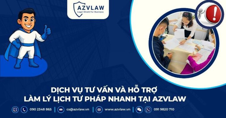 Dịch vụ tư vấn và hỗ trợ làm lý lịch tư pháp nhanh tại AZVLAW