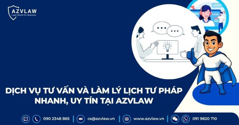 Dịch vụ tư vấn và làm lý lịch tư pháp nhanh, uy tín tại AZVLAW
