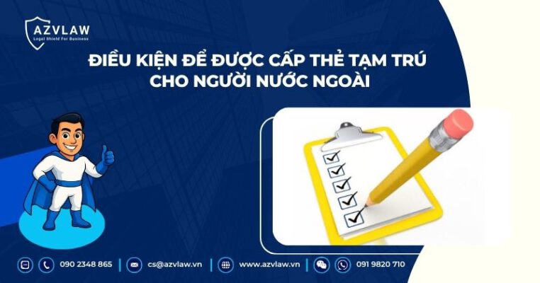 Điều kiện để được cấp thẻ tạm trú cho người nước ngoài