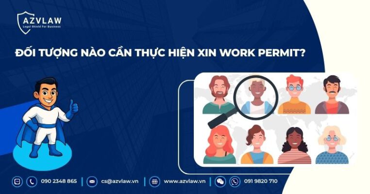 Đối tượng nào cần thực hiện xin Work Permit?