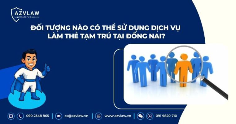 Đối tượng nào có thể sử dụng dịch vụ làm thẻ tạm trú tại Đồng Nai?