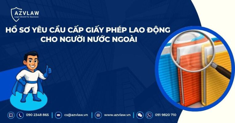 Hồ sơ yêu cầu cấp giấy phép lao động cho người nước ngoài