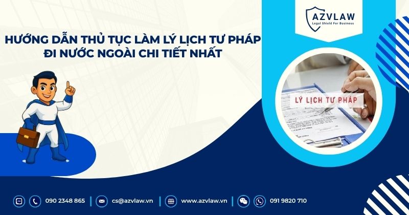 Hướng dẫn thủ tục làm lý lịch tư pháp đi nước ngoài chi tiết nhất