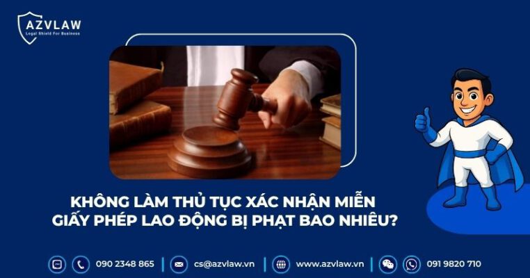 Không làm thủ tục xác nhận miễn giấy phép lao động bị phạt bao nhiêu?