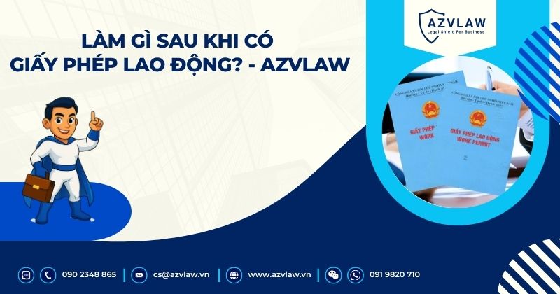 Cần làm gì sau khi có giấy phép lao động?