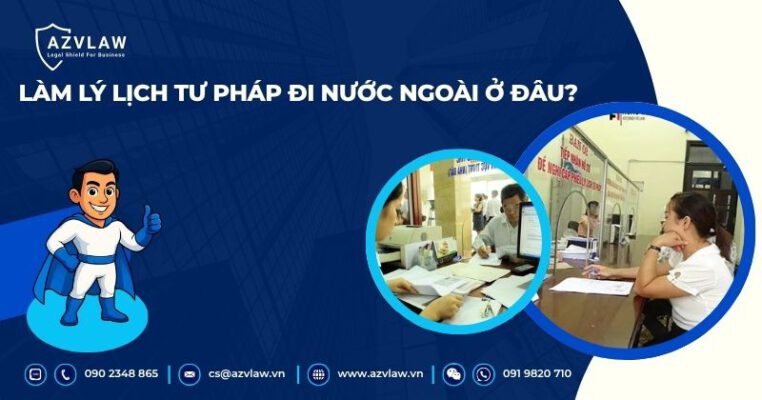 Làm lý lịch tư pháp đi nước ngoài ở đâu?