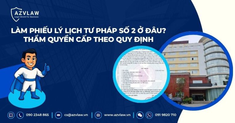 Làm Phiếu lý lịch tư pháp số 2 ở đâu? Thẩm quyền cấp theo quy định