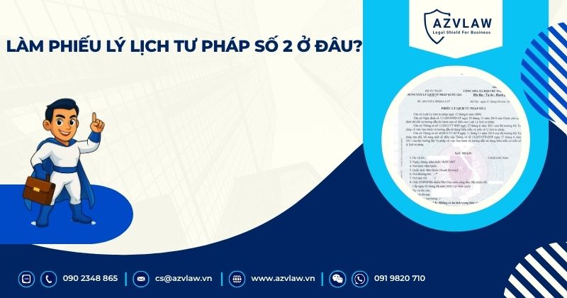 Làm Phiếu lý lịch tư pháp số 2 ở đâu?