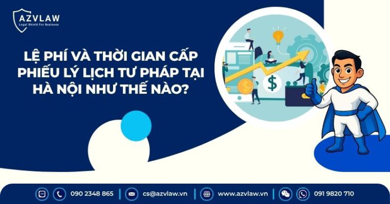 Lệ phí và thời gian cấp Phiếu lý lịch tư pháp tại Hà Nội như thế nào?