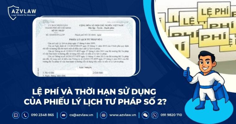 Lệ phí và thời hạn sử dụng của phiếu lý lịch tư pháp số 2?