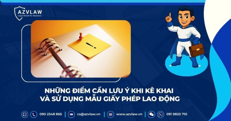 Những điểm cần lưu ý khi kê khai và sử dụng mẫu giấy phép lao động