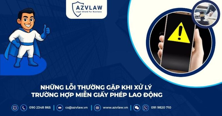 Những lỗi thường gặp khi xử lý trường hợp miễn giấy phép lao động