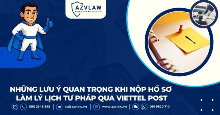 Những lưu ý quan trọng khi nộp hồ sơ làm lý lịch tư pháp qua Viettel Post