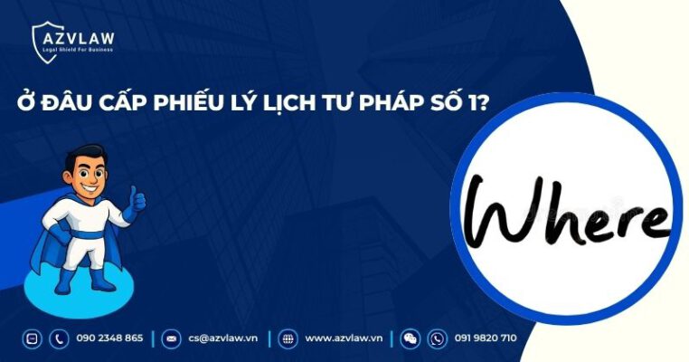 Ở đâu cấp phiếu lý lịch tư pháp số 1?