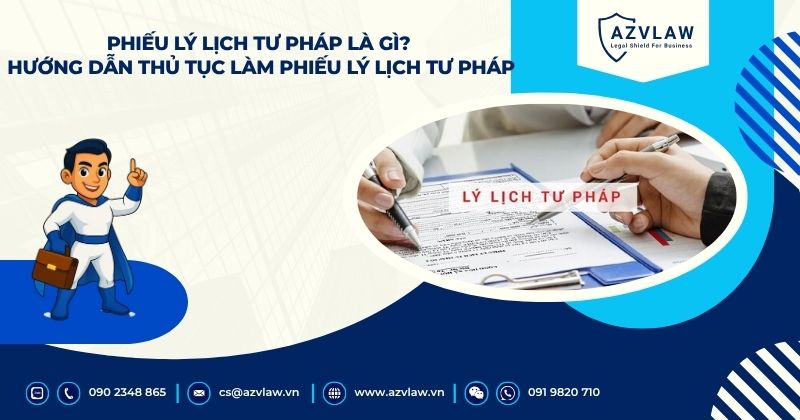 Phiếu lý lịch tư pháp là gì? Hướng dẫn thủ tục làm lý lịch tư pháp