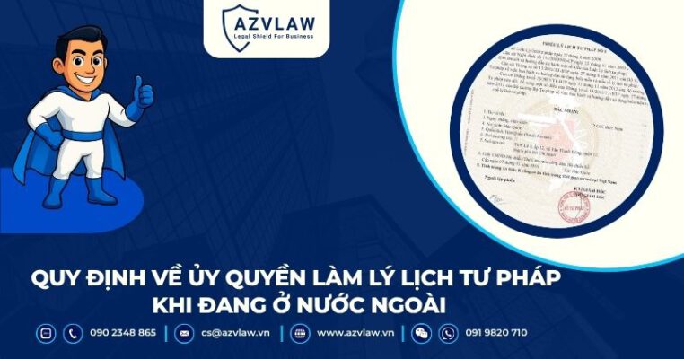 Quy định về ủy quyền làm lý lịch tư pháp khi đang ở nước ngoài