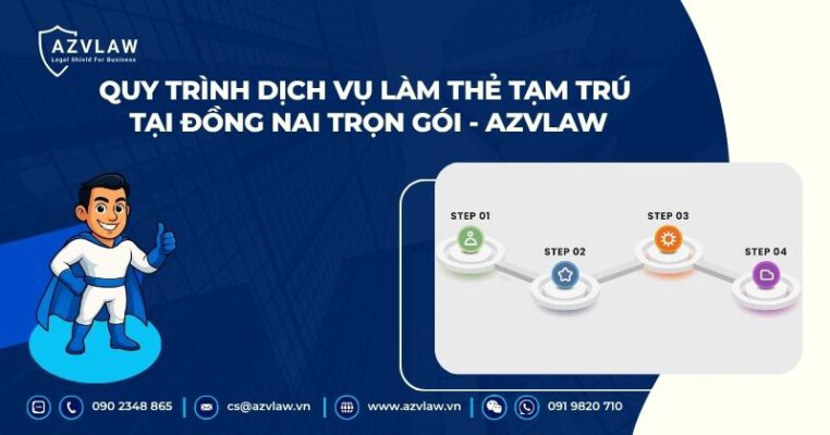 Quy trình dịch vụ làm thẻ tạm trú tại Đồng Nai trọn gói - AZVLAW