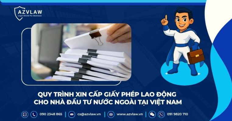 Quy trình xin cấp giấy phép lao động cho nhà đầu tư nước ngoài tại Việt Nam
