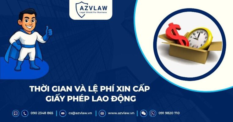 Thời gian và lệ phí xin cấp giấy phép lao động