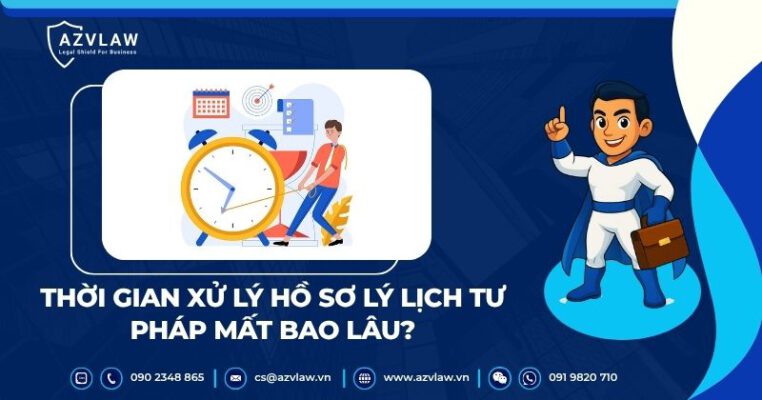 Thời gian xử lý hồ sơ lý lịch tư pháp mất bao lâu?