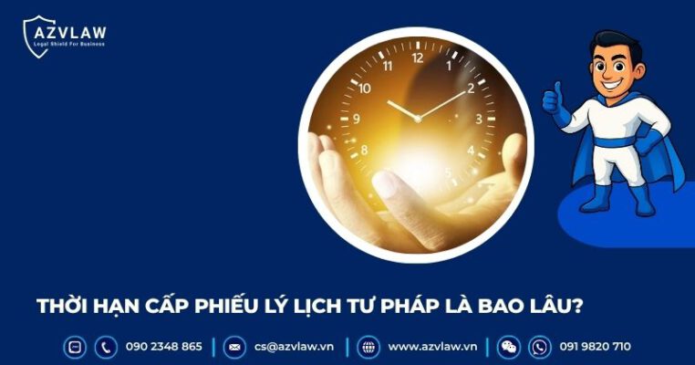 Thời hạn cấp phiếu lý lịch tư pháp là bao lâu?