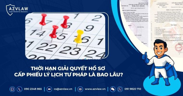 Thời hạn giải quyết hồ sơ cấp phiếu lý lịch tư pháp là bao lâu?