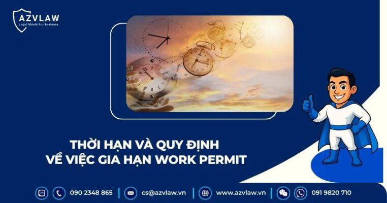 Thời hạn và quy định về việc gia hạn Work Permit