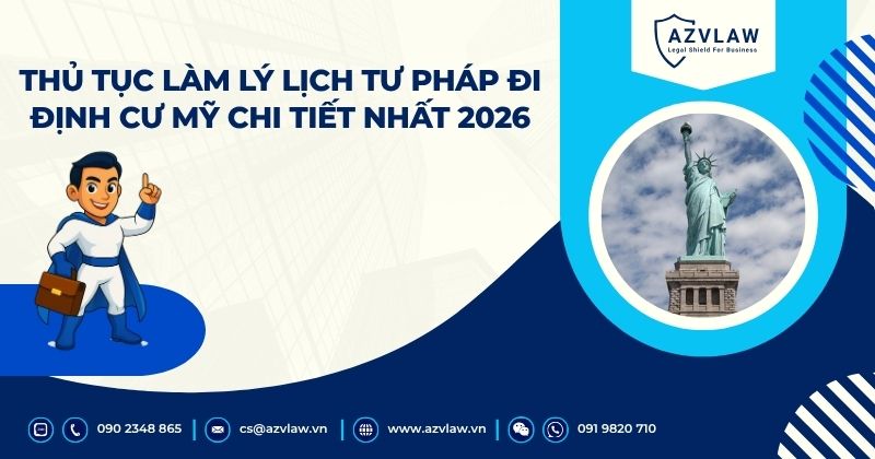 Thủ tục làm lý lịch tư pháp đi định cư Mỹ chi tiết nhất 2026