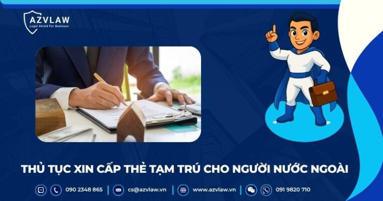 Thủ tục xin cấp thẻ tạm trú cho người nước ngoài