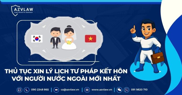 Thủ tục xin lý lịch tư pháp kết hôn với người nước ngoài mới nhất